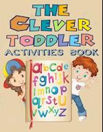 The Clever Toddler Activities Book