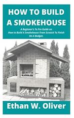 How to Build a Smokehouse