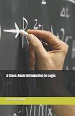 A Class-Room Introduction to Logic