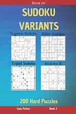 Book of Sudoku Variants - Jigsaw Sudoku, Killer Sudoku, Tripod Sudoku, Sudoku X - 200 Hard Puzzles Book 2