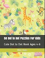 50 Dot to Dot Puzzles For Kids: Cute Dot to Dot Book Ages 4-8 