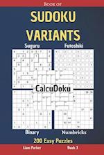 Book of Sudoku Variants - Suguru, Futoshiki, Binary, Numbricks, CalcuDoku - 200 Easy Puzzles Book 3