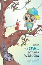 HOW THE OWL GOT HIS WISDOM: an empowering children's book about responsibility ( HOW THE OWL GOT HIS WISDOM) 