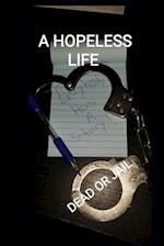 A Hopeless Life (Dead or in Jail)