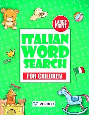 Italian Word Search for Children: Large Print Italian Activity Book with Word Search Puzzles for Kids and Beginners