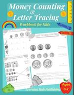 Money counting and Letter Tracing Workbook for Kids: Coin Counting, Pre k , Kindergarten and kids ages 3 - 7, Handwriting and Letter Tracing, Adding M