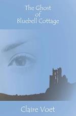 The Ghost of Bluebell Cottage: PUBLISHED NEW EDITION 2020 