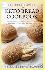 Beginner's Guide to Keto Bread Cookbook