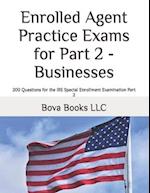 Enrolled Agent Practice Exams for Part 2 - Businesses: 200 Questions for the IRS Special Enrollment Examination Part 2 