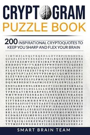 Cryptogram Puzzle Book: 200 Inspirational Cryptoquotes to Keep You Sharp and Flex your Brain