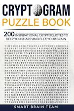 Cryptogram Puzzle Book: 200 Inspirational Cryptoquotes to Keep You Sharp and Flex your Brain 