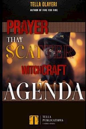 Prayer That Scatter Witchcraft Agenda