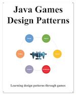 Java Games Design Patterns: Learning Programming design patterns through games 