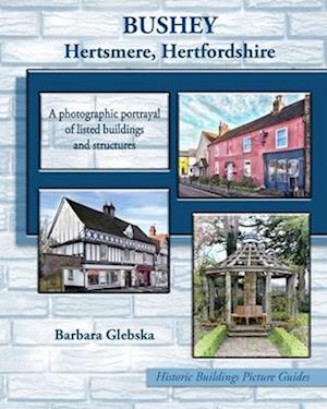 BUSHEY Hertsmere, Hertfordshire: A photographic portrayal of listed buildings and structures