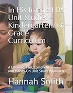 In His Image LDS Unit Studies - Kindergarten/1st Grade Curriculum