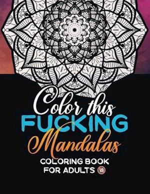 Color this Fucking Mandalas! Coloring book for adults