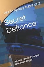 Secret Defiance: An international story of love and intrigue 