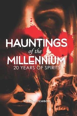 Hauntings of the Millennium: 20 Years of Spirits