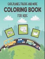 Cars, Planes, Trucks and More Coloring Book For Kids