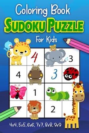 Sudoku Coloring Book For Kids: Number Puzzles 4x4, 5x5, 6x6, 7x7, 8x8, 9x9 Grids From Beginner to Advanced- Gradually Introduce Children to Sudoku and