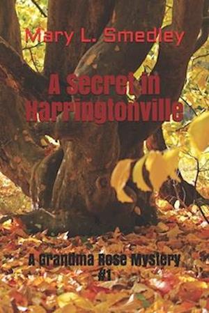 A Secret in Harringtonville: A Grandma Rose Mystery #1