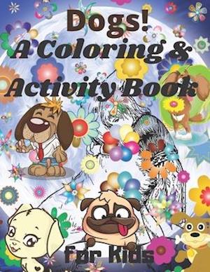 Dogs! A Coloring and Activity Book for Kids