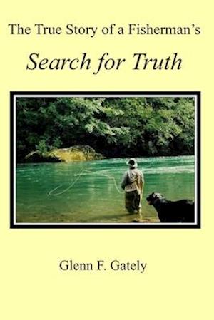 The True Story of a Fisherman's Search for Truth