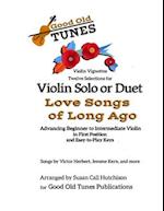 Twelve Selections for Violin Solo or Duet; Love Songs of Long Ago