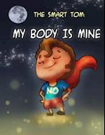 THE SMART TOM: MY BODY IS MINE: Join Me In This Fantastic Tour To Discover My Secrets To let Others Respect That My Body Belongs To Me And My Private 