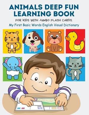 Animals Deep Fun Learning Book for Kids with Jumbo Flash Cards. My First Basic Words English Visual Dictionary