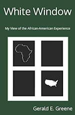 White Window: My View of the African-American Experience 