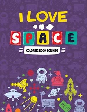 I Love Space Coloring Book for Kids