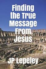 Finding the True Message From Jesus