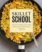 Skillet School: Cast Iron Skillet and Wok Recipes for Effortless Cooking (2nd Edition) 