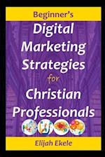 Beginner's Digital Marketing Strategies for Christian Professionals