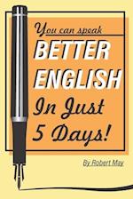 Better English in Just 5 Days!