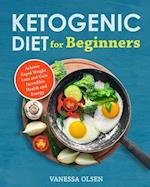 Ketogenic Diet for Beginners: Achieve Rapid Weight Loss and Gain Incredible Health and Energy 