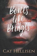 Bones Like Bridges