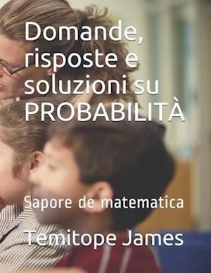 Domande, risposte e soluzioni su PROBABILITÀ