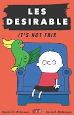 Les Desirable: It's Not Fair 