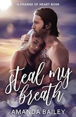 Steal My Breath: (A Change of Heart Book) 