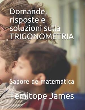 Domande, risposte e soluzioni sulla TRIGONOMETRIA