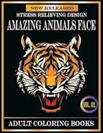 Amazing Animals Face Adult Coloring Books: 80 Pages New and Unique Adult Coloring Books Stress Relieving Designs Animals With Beautiful Tigers,Lions,D