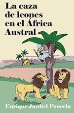 La caza de leones en el África Austral