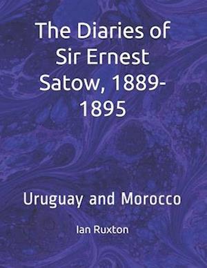 The Diaries of Sir Ernest Satow, 1889-1895