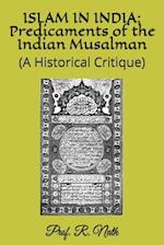 ISLAM IN INDIA: Predicaments of the Indian Musalman: (A Historical Critique) 
