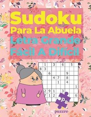 Sudoku Para La Abuela - Letra Grande Fácil A Difícil