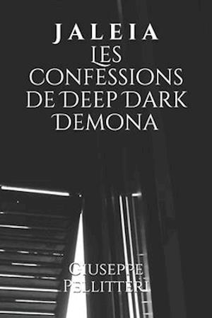 J a l e i a Les confessions de Deep Dark Demona