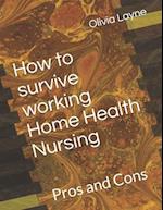 How to survive working Home Health Nursing