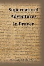 Supernatural Adventures in Prayer